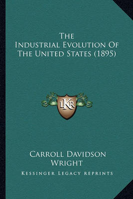 Book cover for The Industrial Evolution of the United States (1895)