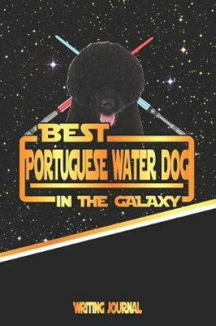 Cover of Best Portuguese Water Dog in the Galaxy Writing Journal