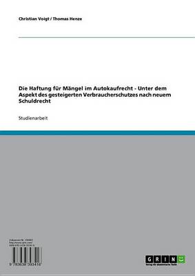 Book cover for Die Haftung Fur Mangel Im Autokaufrecht - Unter Dem Aspekt Des Gesteigerten Verbraucherschutzes Nach Neuem Schuldrecht