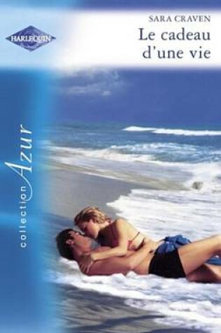 Cover of Le Cadeau D'Une Vie (Harlequin Azur)