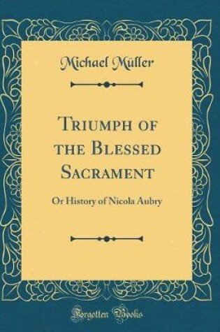 Cover of Triumph of the Blessed Sacrament