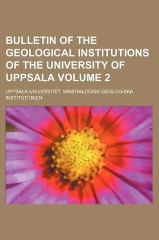 Cover of Bulletin of the Geological Institutions of the University of Uppsala Volume 2