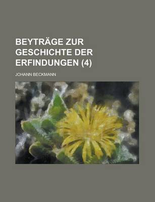 Book cover for Beytrage Zur Geschichte Der Erfindungen (4 )