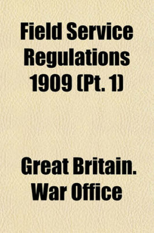 Cover of Field Service Regulations 1909 (PT. 1)