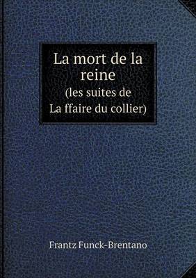 Book cover for La mort de la reine (les suites de La&#789;ffaire du collier)