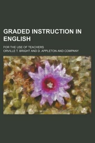 Cover of Graded Instruction in English; For the Use of Teachers