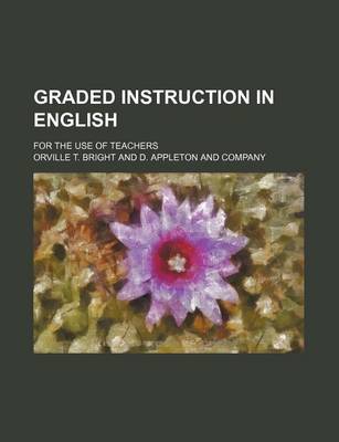 Book cover for Graded Instruction in English; For the Use of Teachers