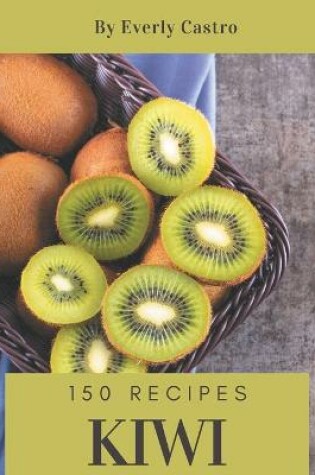 Cover of 150 Kiwi Recipes