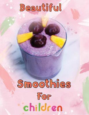 Book cover for Beautiful Smoothies For children