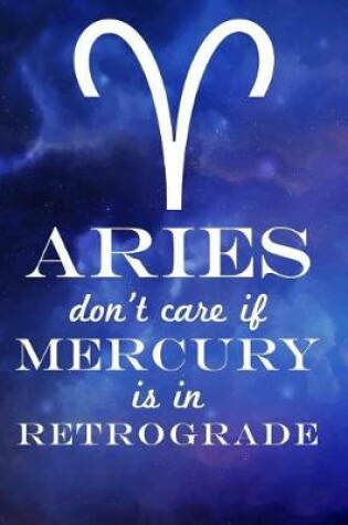 Cover of Aries Don't Care If Mercury Is in Retrograde