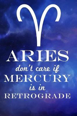Book cover for Aries Don't Care If Mercury Is in Retrograde
