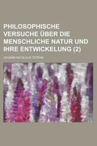 Cover of Philosophische Versuche Uber Die Menschliche Natur Und Ihre Entwickelung (2)