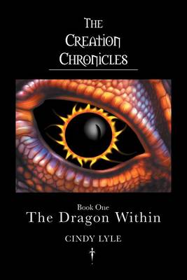 Book cover for The Creation Chronicles - The Dragon Within