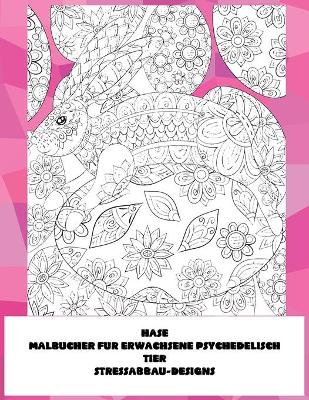 Book cover for Malbucher fur Erwachsene Psychedelisch - Stressabbau-Designs - Tier - Hase
