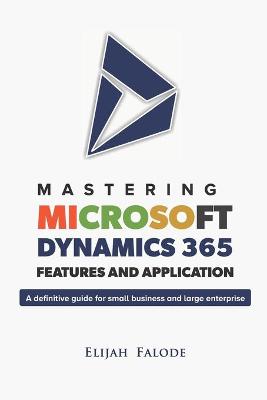 Book cover for Mastering Microsoft Dynamics 365 Features and Application