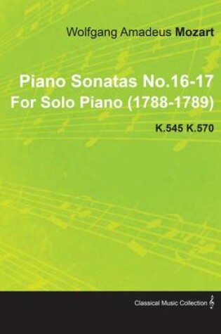 Cover of Piano Sonatas No.16-17 by Wolfgang Amadeus Mozart for Solo Piano (1788-1789) K.545 K.570