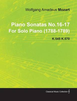 Book cover for Piano Sonatas No.16-17 by Wolfgang Amadeus Mozart for Solo Piano (1788-1789) K.545 K.570