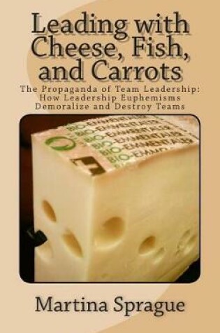 Cover of Leading with Cheese, Fish, and Carrots