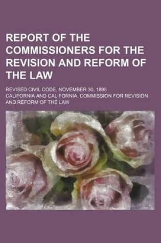 Cover of Report of the Commissioners for the Revision and Reform of the Law (Volume 1); Revised Civil Code, November 30, 1898