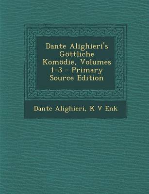 Book cover for Dante Alighieri's Gottliche Komodie, Volumes 1-3 - Primary Source Edition