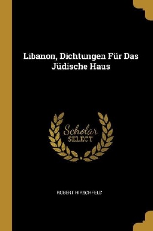 Cover of Libanon, Dichtungen F�r Das J�dische Haus