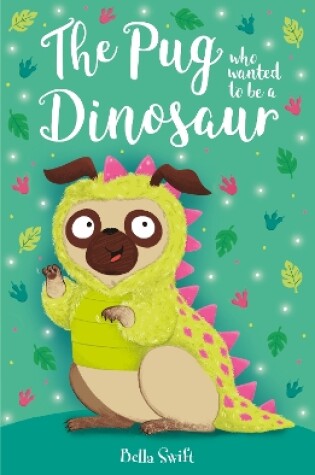 Cover of The Pug who wanted to be a Dinosaur