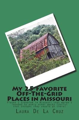 Book cover for My 25 Favorite Off-The-Grid Places in Missouri