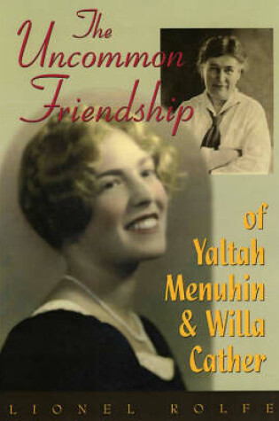 Cover of The Uncommon Friendship of Yaltah Menuhin and Willa Cather