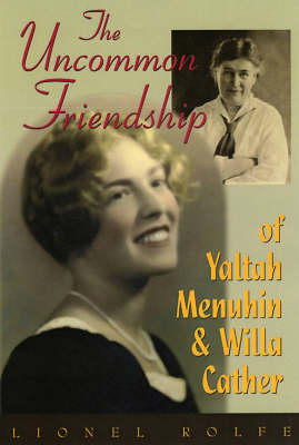 Book cover for The Uncommon Friendship of Yaltah Menuhin and Willa Cather