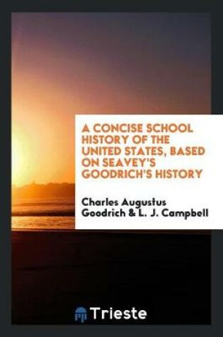 Cover of A Concise School History of the United States, Based on Seavey's Goodrich's History