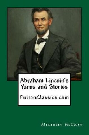 Cover of Abraham Lincoln's Yarns and Stories