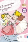 Book cover for Can a Princess Be a Firefighter?