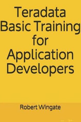 Cover of Teradata Basic Training for Application Developers