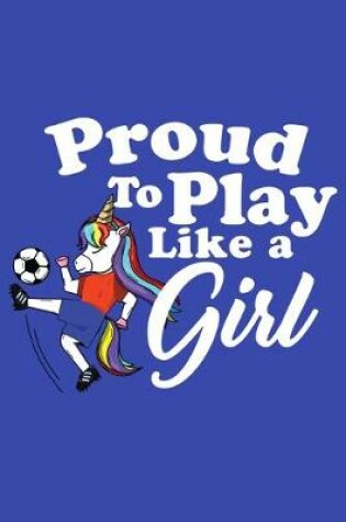 Cover of Proud To Play Like A Girl