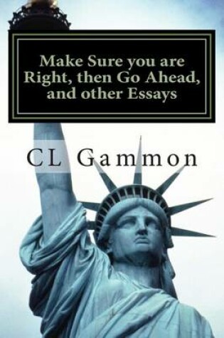 Cover of Make Sure you are Right, then Go Ahead, and other Essays