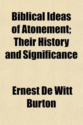 Book cover for Biblical Ideas of Atonement; Their History and Significance