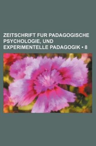 Cover of Zeitschrift Fur Padagogische Psychologie, Und Experimentelle Padagogik (8)