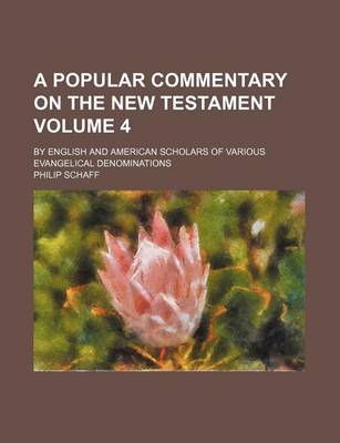 Book cover for A Popular Commentary on the New Testament Volume 4; By English and American Scholars of Various Evangelical Denominations