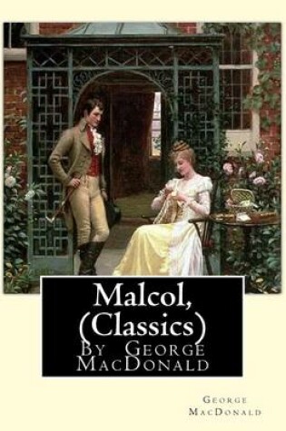 Cover of Malcol, By George MacDonald (Classics)