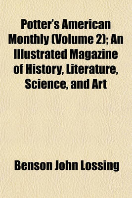 Book cover for Potter's American Monthly (Volume 2); An Illustrated Magazine of History, Literature, Science, and Art