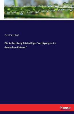 Book cover for Die Anfechtung letztwilliger Verfügungen im deutschen Entwurf