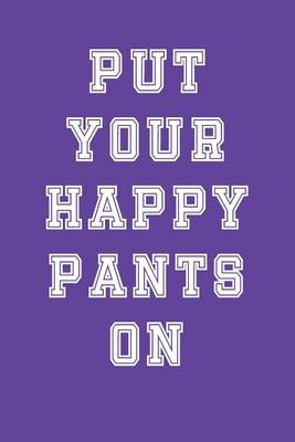 Book cover for Put Your Happy Pants On