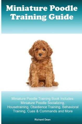 Cover of Miniature Poodle Training Guide Miniature Poodle Training Book Includes