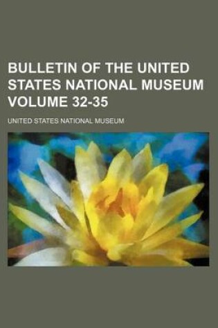 Cover of Bulletin of the United States National Museum Volume 32-35
