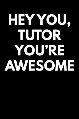 Book cover for Hey You Tutor You're Awesome