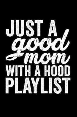 Cover of Just A Good Mom With A Hood Playlist