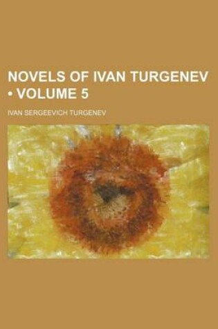 Cover of Novels of Ivan Turgenev (Volume 5)