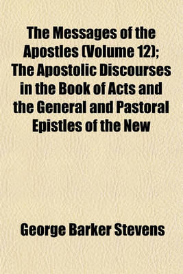 Book cover for The Messages of the Apostles (Volume 12); The Apostolic Discourses in the Book of Acts and the General and Pastoral Epistles of the New