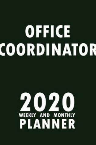 Cover of Office Coordinator 2020 Weekly and Monthly Planner