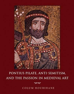 Book cover for Pontius Pilate, Anti-Semitism, and the Passion in Medieval Art